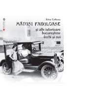 Matusi fabuloase si alte istorioare bucurestene vechi si noi
