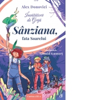 Invatatorii de Grija. Sanziana, fata Soarelui. Cartea a III-a