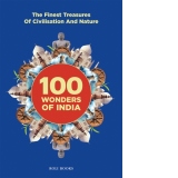 100 Wonders of India : The Finest Treasures of Civilisation and Nature