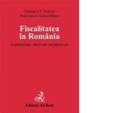 Fiscalitatea in Romania. Reglementare. Doctrina. Jurisprudenta