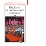 Explorari in comunismul romanesc Volumul al II-lea