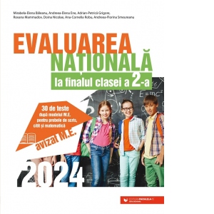 Evaluarea Nationala 2024 la finalul clasei a II-a. 30 de teste dupa modelul M.E. pentru probele de scris, citit si matematica 2024 poza bestsellers.ro