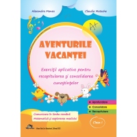 Aventurile vacantei. Exercitii aplicative pentru recapitularea si consolidarea cunostintelor - Clasa I