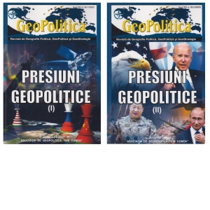 Geopolitica. Revista de Geografie Politica, Geopolitica si Geostrategie. Anul XXI, Nr. 98-99 (1/2023, 2/2023). Presiuni geopolitice, volumul I+II