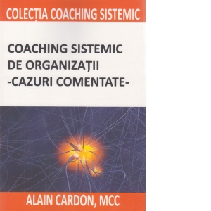 Coaching sistemic de organizatii. Cazuri comentate Afaceri poza bestsellers.ro