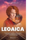 Leoaica. Povestea extraordinara a mamei lui Saroo, eroina interpretata de Nicole Kidman in filmul fenomen Lion