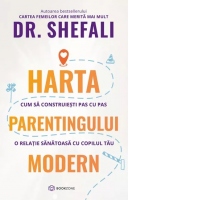 Harta parentingului modern. Cum sa construiesti pas cu pas o relatie sanatoasa cu copilul tau