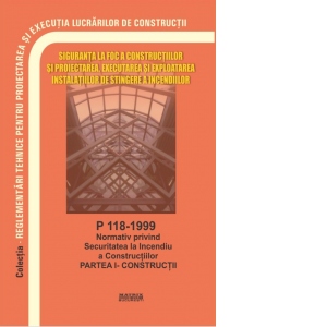 P 118-1999: Normativ privind securitatea la incendiu a constructiilor (considerat partea I)