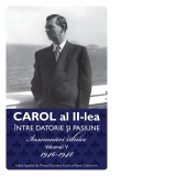Carol al II-lea intre datorie si pasiune. Insemnari zilnice, volumul V: 1946-1948