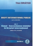 Drept international public. Curs universitar. Volumul 1. Statul - Succesiunea statelor in Dreptul International