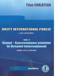 Drept international public. Curs universitar. Volumul 1. Statul - Succesiunea statelor in Dreptul International