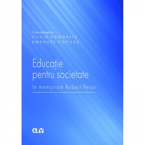 Educatie pentru societate. In memoriam Robert Reisz