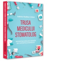 Trusa medicului stomatolog. Inventar englez-roman de cuvinte si expresii