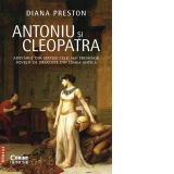 Antoniu si Cleopatra. Adevarul din spatele celei mai frumoase povesti de dragoste din lumea antica