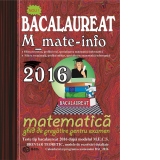Bacalaureat 2016 M_mate-info-ghid de pregatire pentru examen