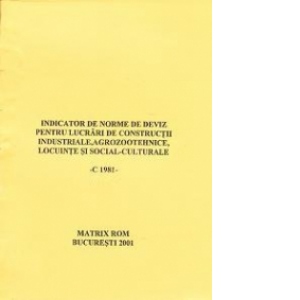 INDICATOR DE NORME DE DEVIZ (editia 1981) C - Constructii industriale, agrozootehnice, locuinte, social-culturale (3 volume)