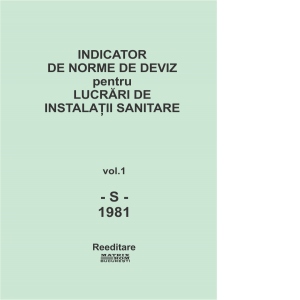 Indicator de norme de deviz (editia 1981) S - Instalatii sanitare (2 volume)