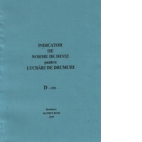 Indicator de norme de deviz pentru lucrari de drumuri - D - 1981