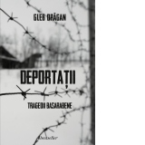 Deportatii. Tragedii Basarabene