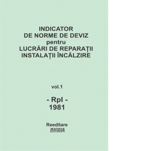 RpI - 1981 - Indicator de norme de deviz pentru lucrari de reparatii la constructii de incalzire centrala (2 volume) (reeditare 1998)