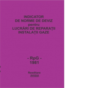 Indicator de norme de deviz pentru lucrari de reparatii de instalatii de gaze (RpG -1981-)