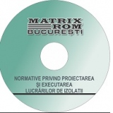 Normative privind proiectarea si executarea lucrarilor de izolatii, ianuarie 2011 (CD)