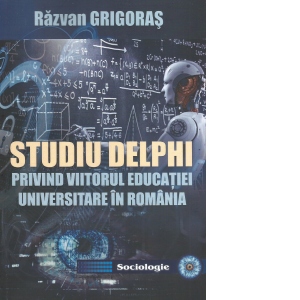Studiu Delphi privind viitorul educatiei universitare in Romania