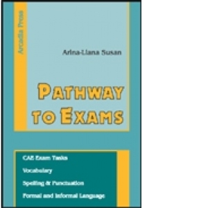 Pathway to exams - CAE Exam Tasks, Vocabulary, Spelling and Punctuation, Formal and Informal Language