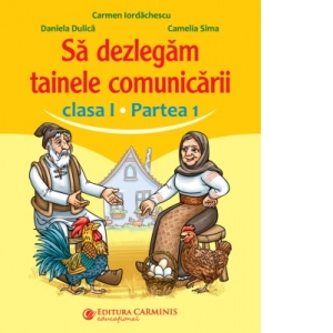 Sa dezlegam tainele comunicarii. Clasa I. Partea I (dupa manualul EDU) Carte poza bestsellers.ro