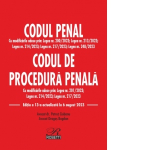 Codul penal. Codul de procedura penala. Editia a 13-a actualizata la 6 august 2023