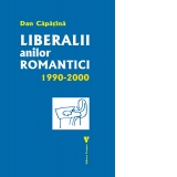 Liberalii anilor romantici 1990-2000