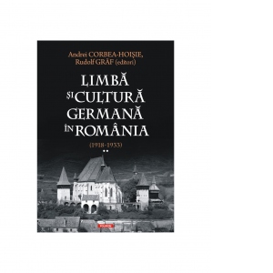 Limba si cultura germana in Romania (1918-1933). Volumul II