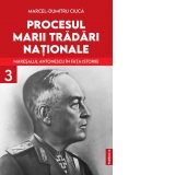 Procesul Marii Tradari Nationale - Maresalul Antonescu in fata istoriei Volumul 3