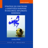 Strategii de construire a identitatii europene in discursul diplomatic romanesc