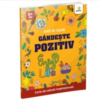 Gandeste pozitiv. Viata in culori. Carte de colorat inspirationala (8+)