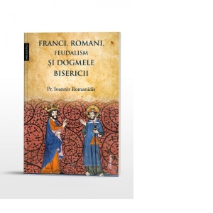Franci, romani, feudalism si dogmele Bisericii
