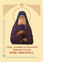 Viata, Acatistul si Paraclisul Sfantului Cuvios Iosif Isihastul