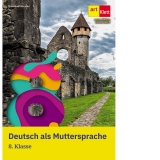 Deutsch als Muttersprache. 8. Klasse. Manual de limba germana materna
