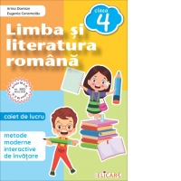 Limba si literatura romana. Caiet de lucru clasa a IV-a. Metode moderne interactive de invatare