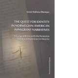 The Quest for Identity in Norwegian-American Immigrant Narratives : Correspondences with the Romanian Immigrant Experience in America