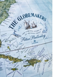 The Globemakers : The Curious Story of an Ancient Craft