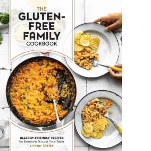 The Gluten-Free Family Cookbook : Allergy-Friendly Recipes for Everyone Around Your Table
