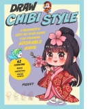 Draw Chibi Style : A Beginner's Step-by-Step Guide for Drawing Adorable Minis - 62 Lessons: Basics, Characters, Special Effects