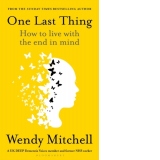 One Last Thing : how to live with the end in mind