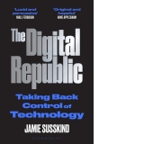 The Digital Republic : Taking Back Control of Technology