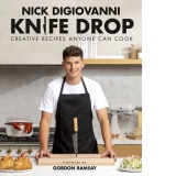 Knife Drop : Creative Recipes Anyone Can Cook