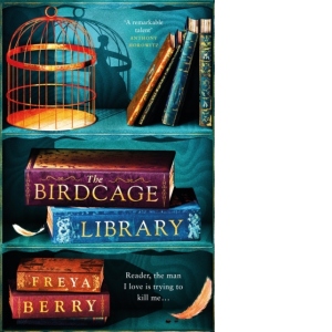 The Birdcage Library : A spellbinding novel of hidden clues and dark obsession