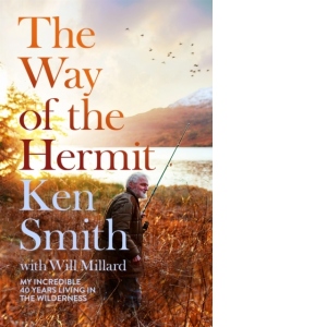 The Way of the Hermit : My incredible 40 years living in the wilderness