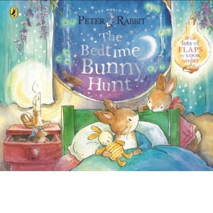 Peter Rabbit: The Bedtime Bunny Hunt : A Lift-the-Flap Storybook