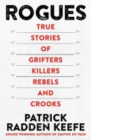 Rogues : True Stories of Grifters, Killers, Rebels and Crooks